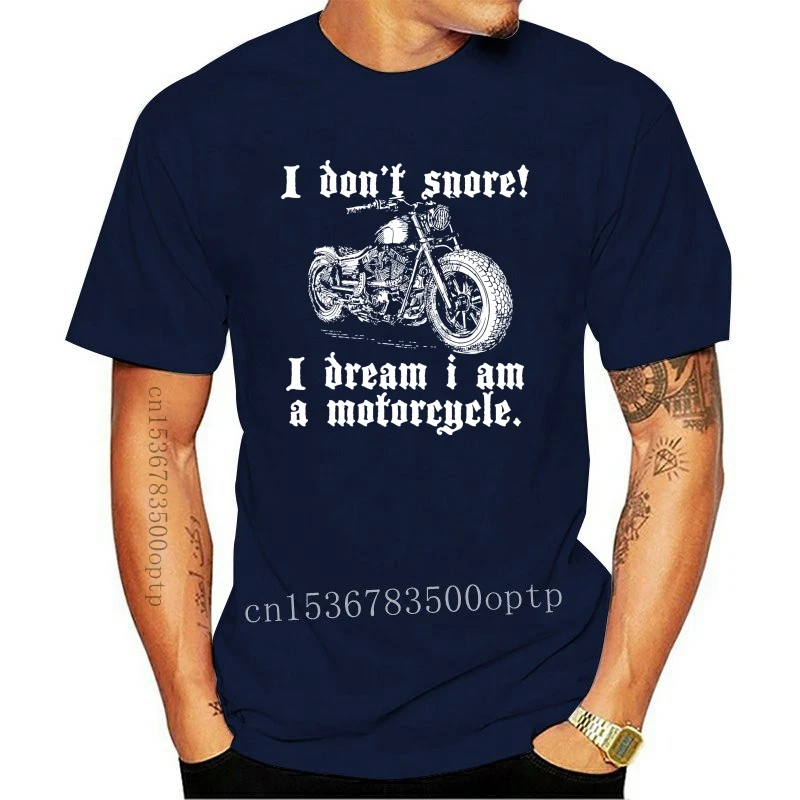 

Hot Sale Men T Shirt Fashion I Don`t Snore! I Dream I Am A Motorcycle - Custom Men Black T-Shirt Tee Summer T-shirt