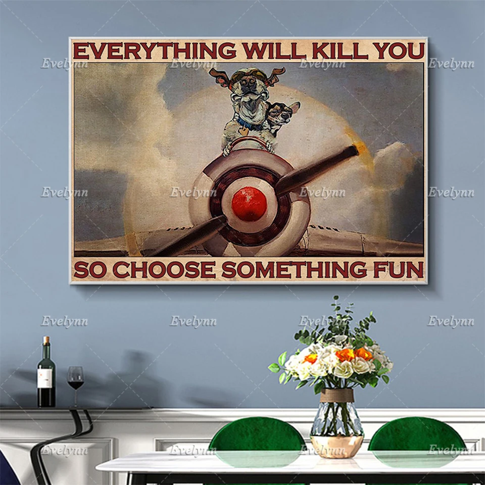 

Skydiving Pilot Flyer Poster Dog Everything Will Kill You So Choose Something Fun Wall Prints Home Decor Canvas Floating Frame