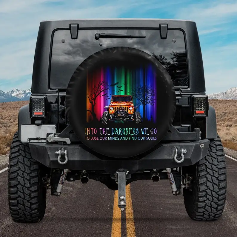 

Into The Darkness We Go To Lose Our Minds And Find Our Souls Spare Tire COVER For Car - Car Accessories,