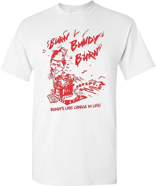 

Summer t-shirts Burn Bundy Burn-Ted Bundy Execution Men's Short Sleeve T-Shirt