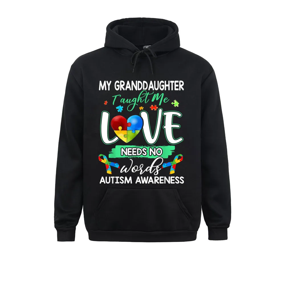 

Long Sleeve Hoodies Women Men Sweatshirts Granddaughter Taught Me Love Needs No Words Funny Autism Top Winter Clothes Hot Sale