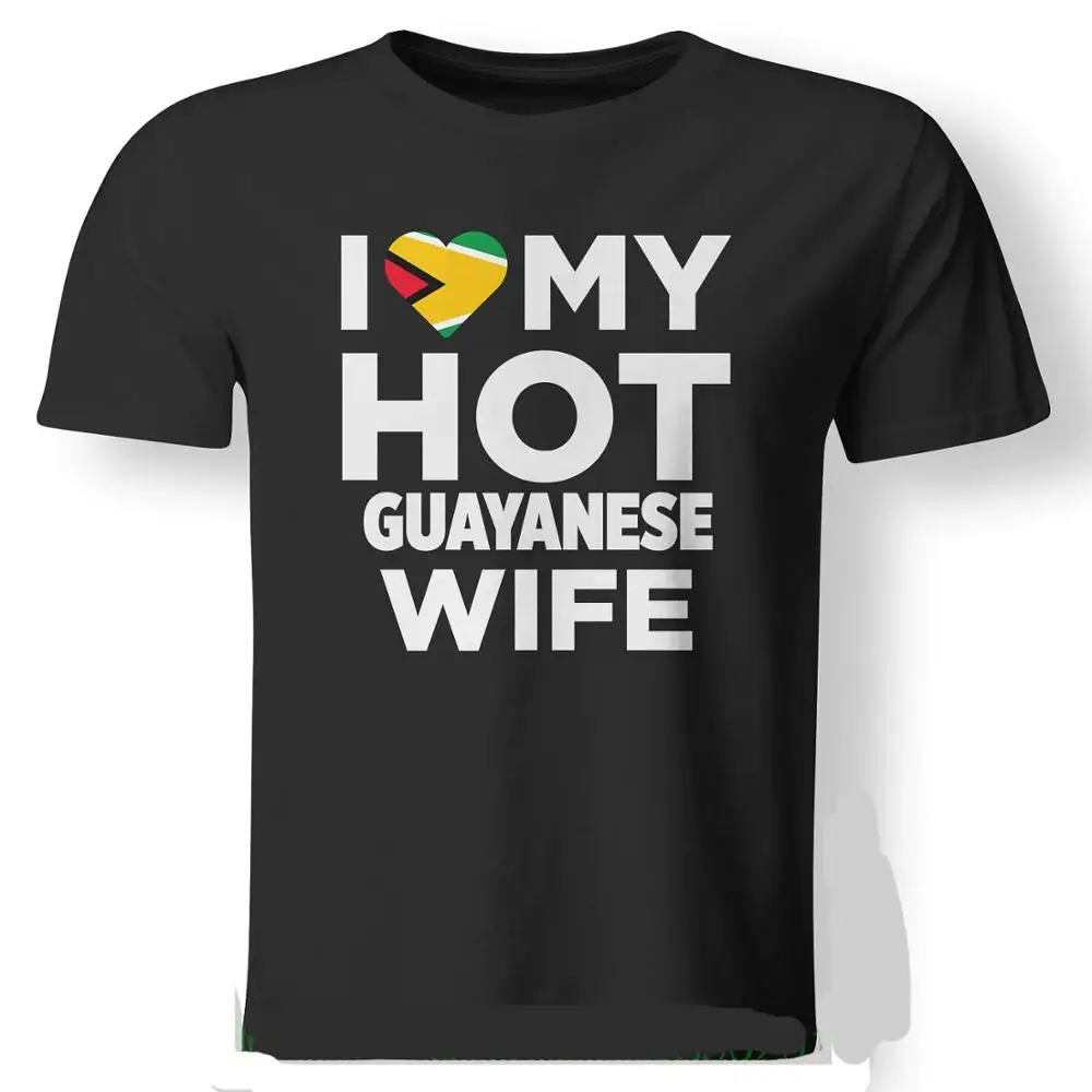 I Love My Hot Guyanese Wife Guyana nent футболка 2019 хлопковые футболки с короткими рукавами