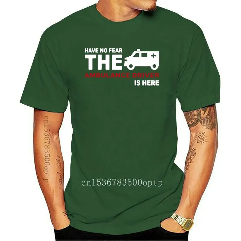 

New Summer Men T Shirt Have No Fear The Ambulance Driver Is Here T-shirt 2021 Short Sleeve Cotton Paramedic Medical T shirt For