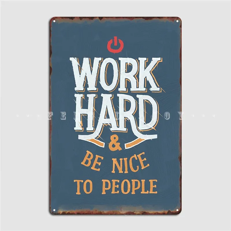 

Work Hard And Be Nice To People Motivational Quote Poster Metal Plaque Funny Mural Club Party Plaques Tin Sign Poster