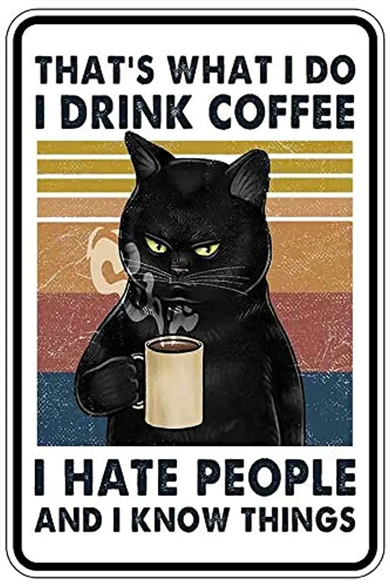 

Drink Coffee Cat Metal Sign Funny Man Cave House Decor 12"x8"