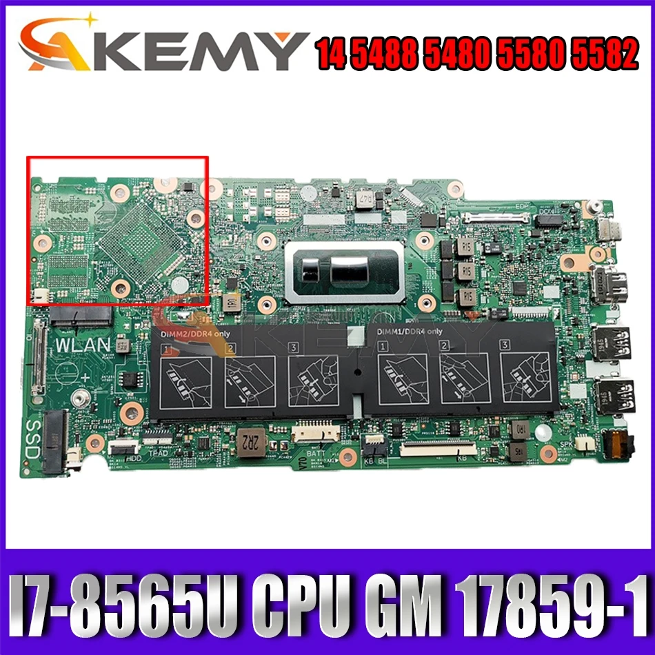 

Akemy новый бренд для Dell Inspiron 14 5488 5480 5580 5582 Материнская плата ноутбука CN-0J2X3W J2X3W 17859-1 TVMHG i7-8565U 100% тестирование