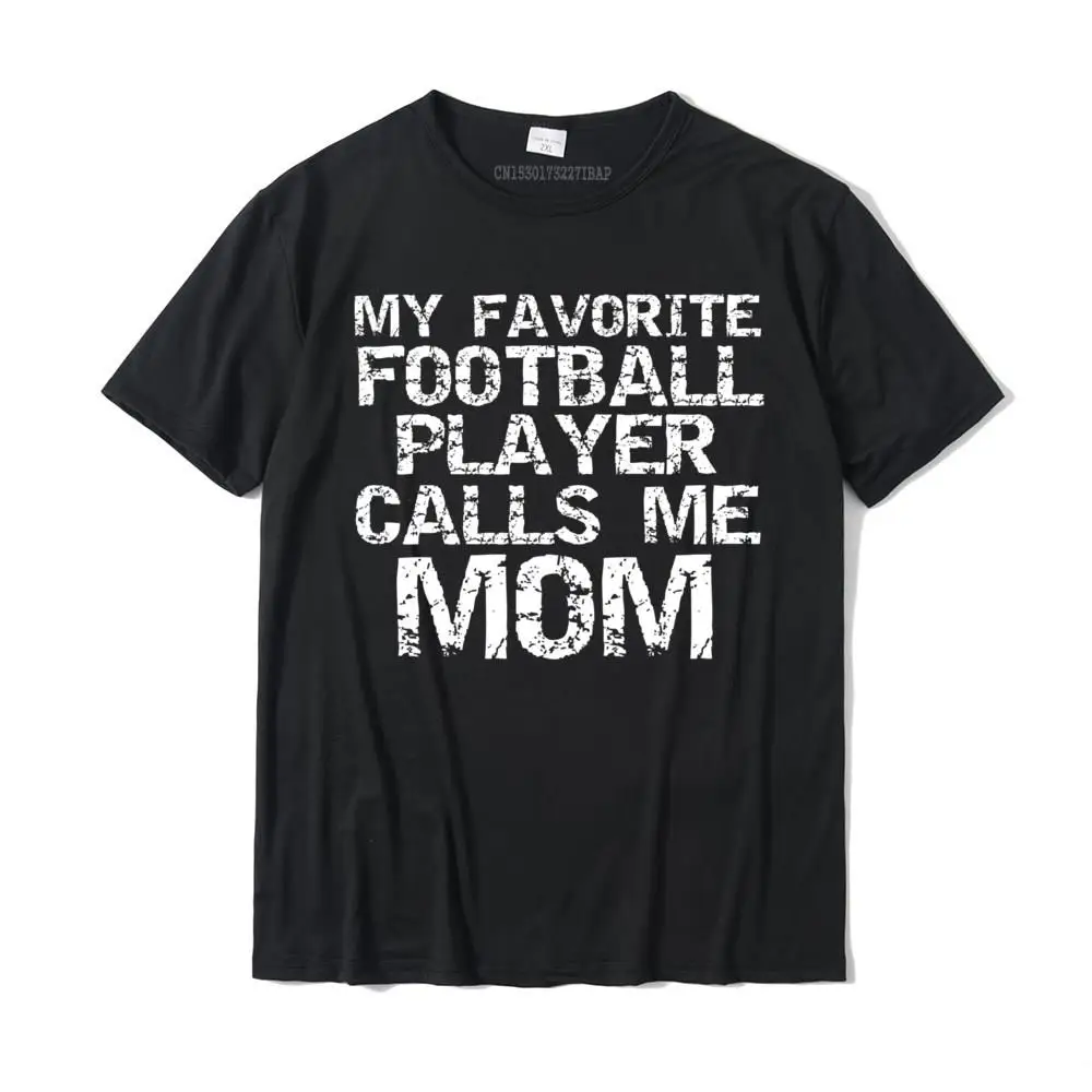 

Sports Mother My Favorite Football Player Calls Me Mom Aesthetic Printed On T Shirts High Quality Cotton Mens T Shirt Normal