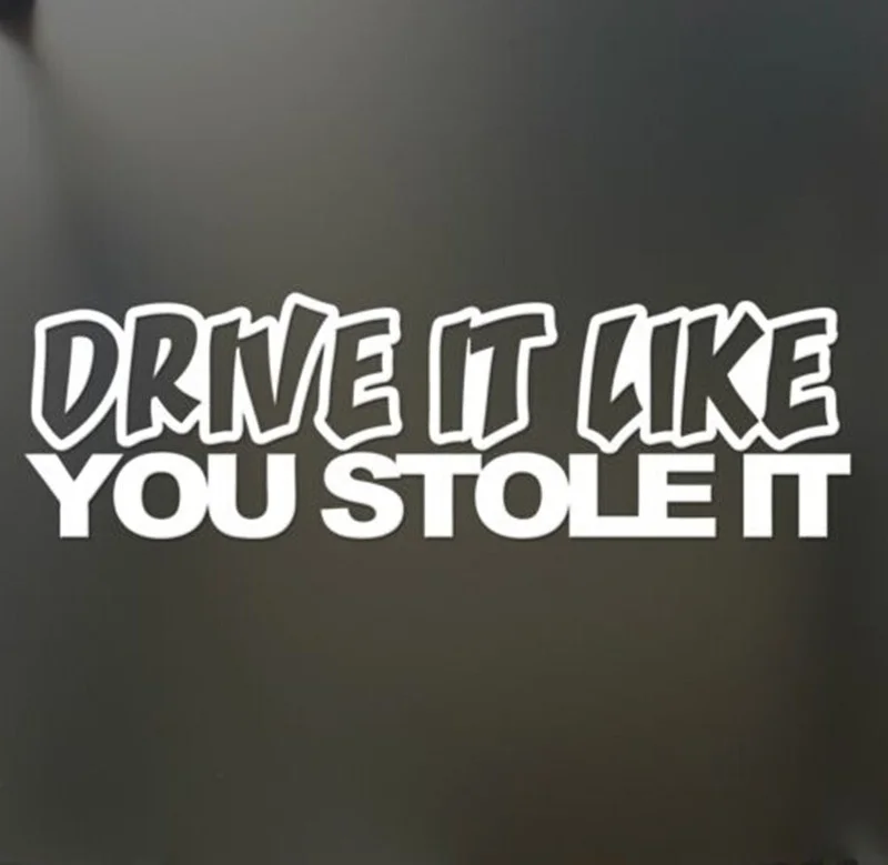 

Drive It Like You Stole It Funny Stickers window Window Decal Decor