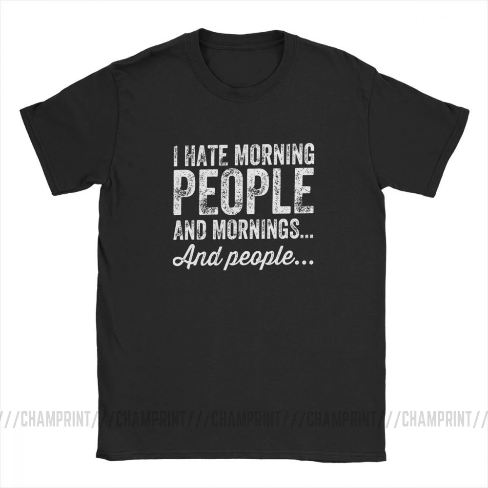 I Hate Morning People And Mornings Men T Shirts Aying Quote Tops 100% Cotton Tees Crew Neck T-Shirts Summer | Мужская одежда