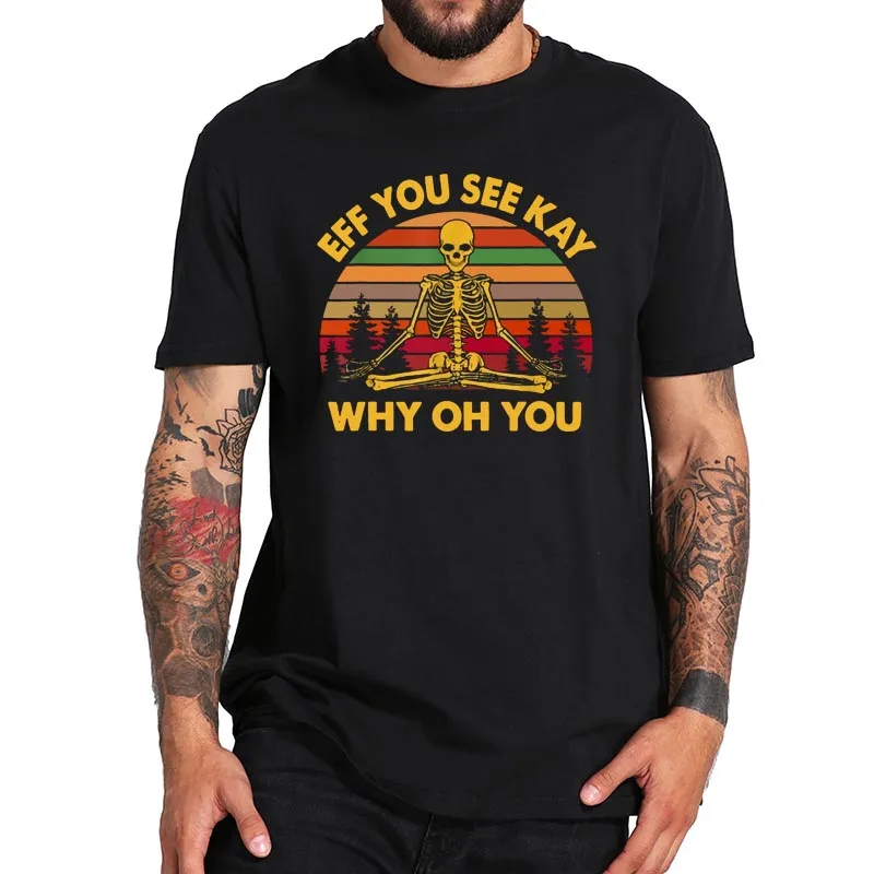 Фото Футболка с надписью Ф You See Kay Why Oh Skeleton Yoga винтажная забавная футболка из 100% хлопка