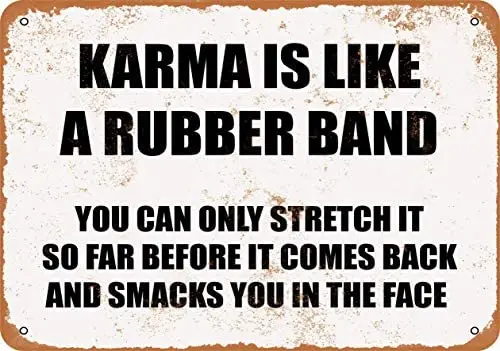 

Karma is Like Rubber Band Retro Street Sign Household Metal Tin Sign Car Motorcycle Garage Decoration Supplies12 X 8 Inch
