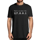 IP-Адресная, нет места, как 127.0.0.1 компьютерная комедия, забавный подарок на день рождения, программатор Geek, 100% хлопок, Мужская Новая футболка
