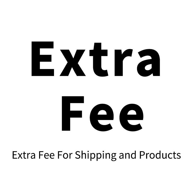 

Extra Fee Shipping Fee