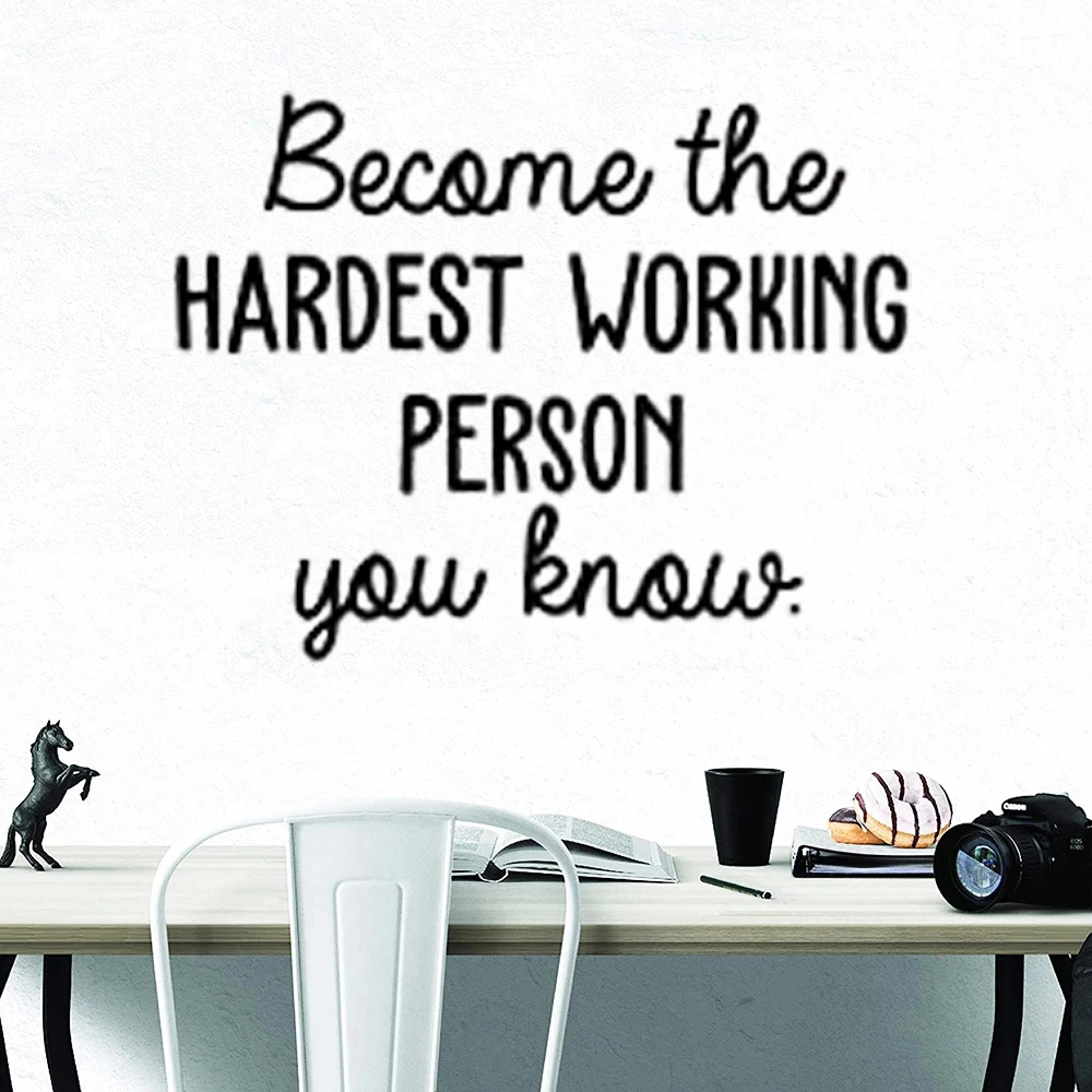 

Vinyl Wall Decals Become The Hardest Working Person You Know Quote For Livingroom Office School Classroom Decor Stickers DW20750
