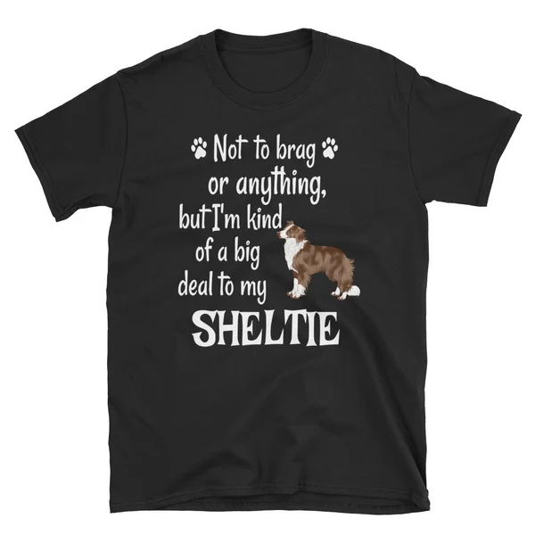 

Funny Sheltie Dog T-Shirt