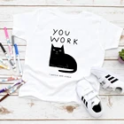 Забавная детская футболка с надписью You Work I Watch and судьи, летняя одежда в стиле Харадзюку с принтом черной кошки для малышей, Детская футболка с коротким рукавом 2022