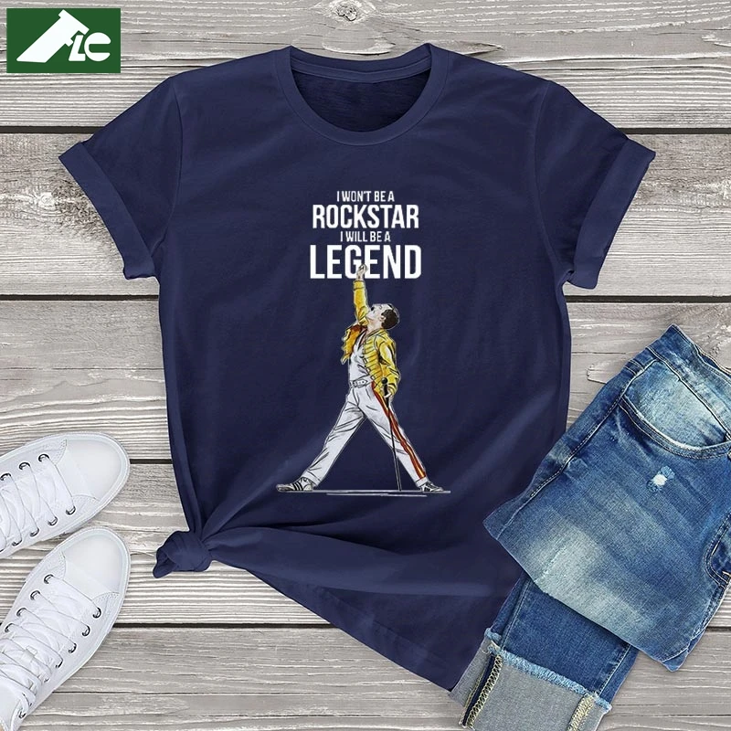 

Cotton graphic women T Shirt I Won't Be A Rockstar I Will Be A Legend unisex Shirt funny Freddie Mercury Band Tees Top Men Women