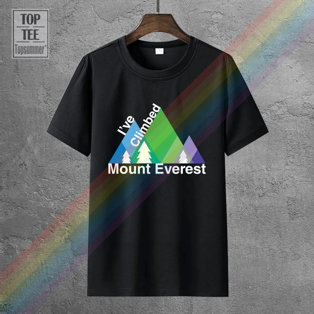 

Print Tshirt Summer Short I'Ve Climbed Mount Everest Mens Crewneck T Shirt 7 Colours