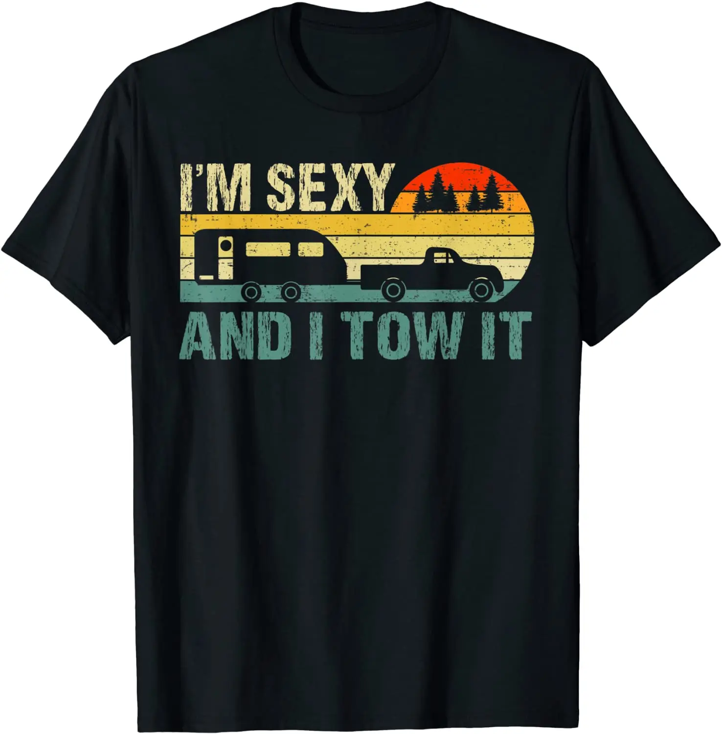 

Im Sexy and I Tow It Funny Caravan Camping RV Trailer Camper T-Shirt Men's T-shirt