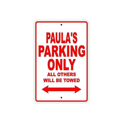 

Paula's Parking Only All Others Will Be Towed Name Caution Warning Notice Aluminum Metal Sign 8"x12"