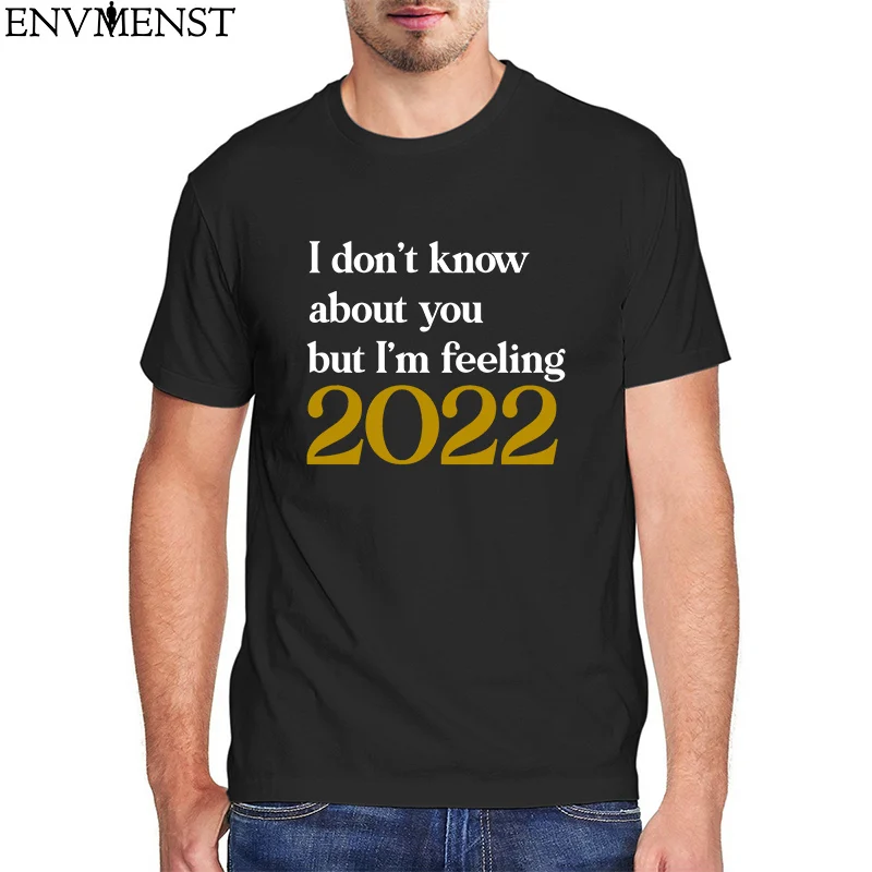 

Я не знаю о вас, но я чувствую себя 2022, графическая Мужская футболка в стиле Харадзюку, винтажная одежда, топ, Хлопковая женская футболка, европейский размер