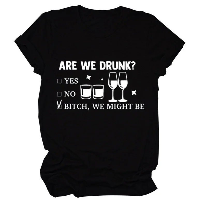 

ARE WE DRUNK Letter Print Women T Shirt Short Sleeve O Neck Loose Women Tshirt Ladies Tee Shirt Tops Clothes Camisetas Mujer