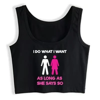 crop top women i do what i want as long as she says so hotwife y2k gothic emo harajuku tank top female clothes