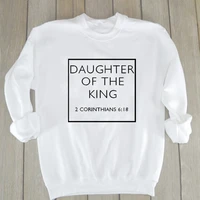 daughter of the king christian sweatshirt casual lover bible verse slogan hoodies hope love religious clothing crewneck outfits