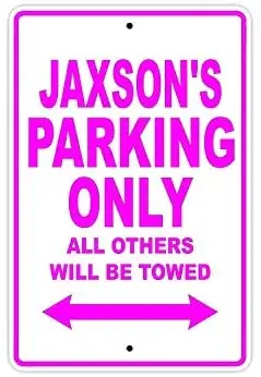 

Jaxson's Parking Only All Others Will Be Towed Name Caution Warning Notice Aluminum Metal Sign
