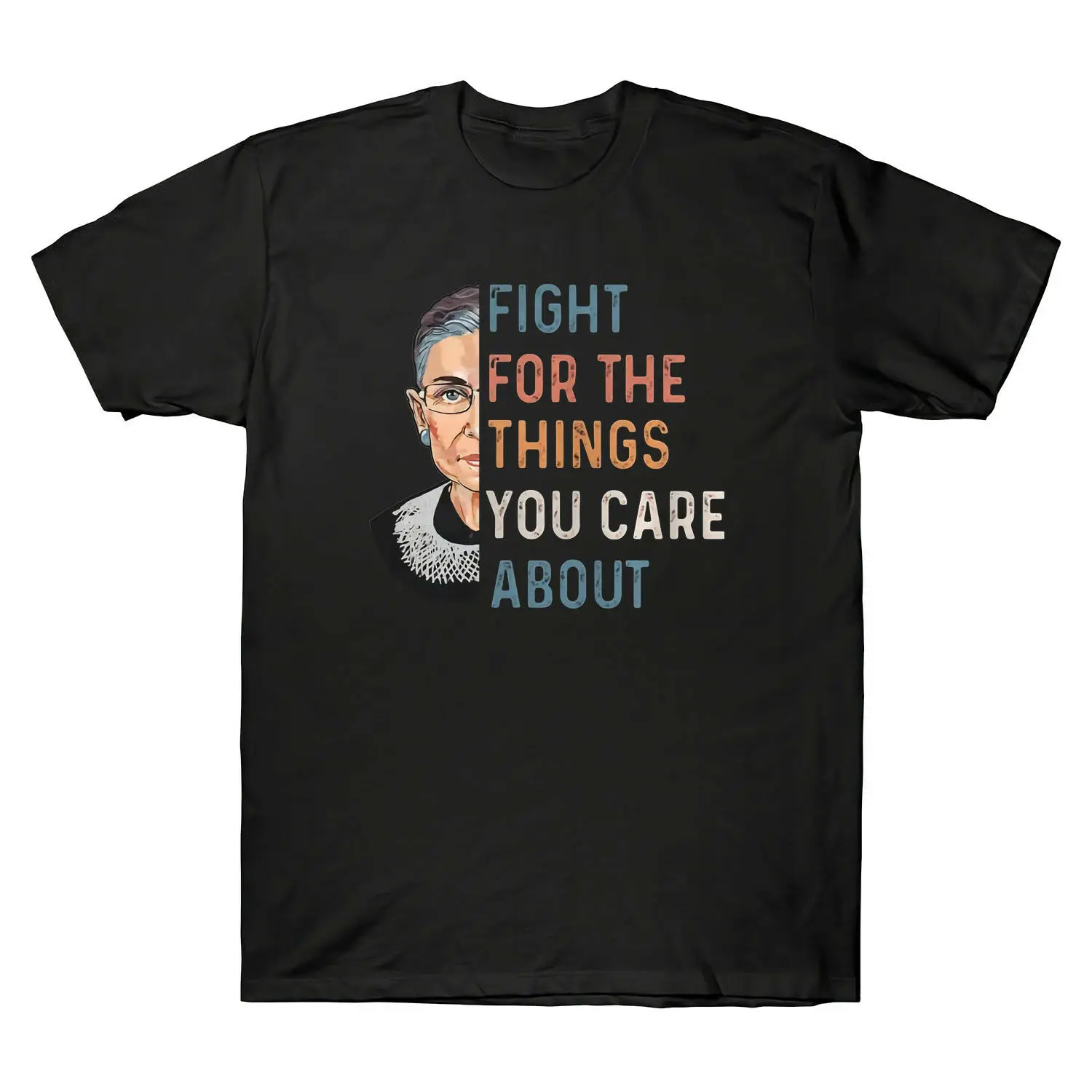 

Notorious RBG Ruth Ginsburg Fight for The Things You Care about Men's T Shirt