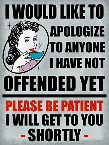 

Rustic Style I Apologize if I Have Not Offended You Yet, Coffee Metal Sign 8x12 Inches Tin Sign