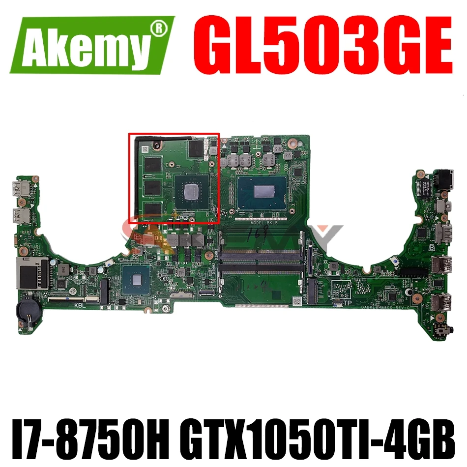 

AKEMY DABKLBMB8C0 Laptop Motherboard For ASUS ROG GL503GE Original Mainboard I7-8750H GTX1050TI-4GB