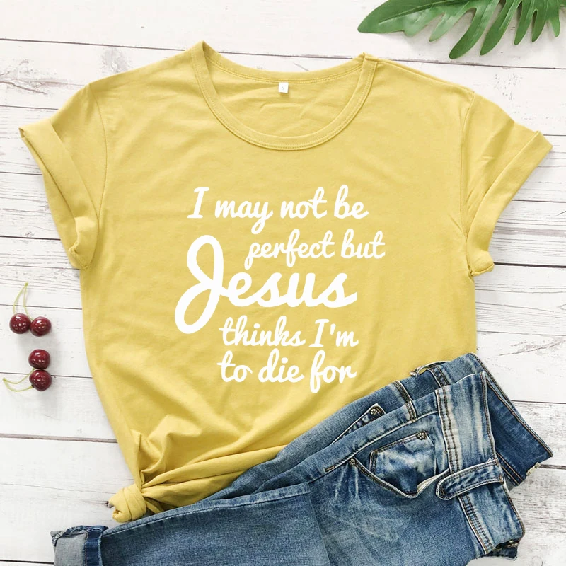 Возможно я не идеален но Иисус думает что должен умереть за футболку забавная