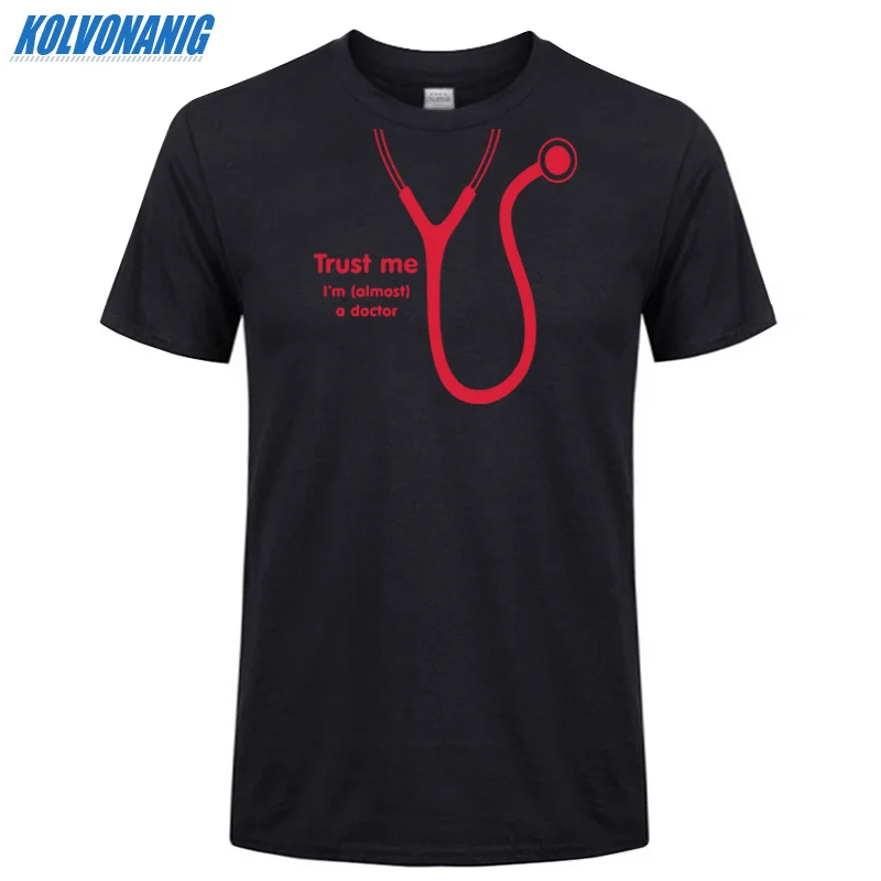 KOLVONANIG летняя футболка Trust Me I'm Almost A Doctor с забавным принтом мужские хлопковые вечерние футболки с коротким рукавом и круглым вырезом размера плюс - Цвет: Black 04