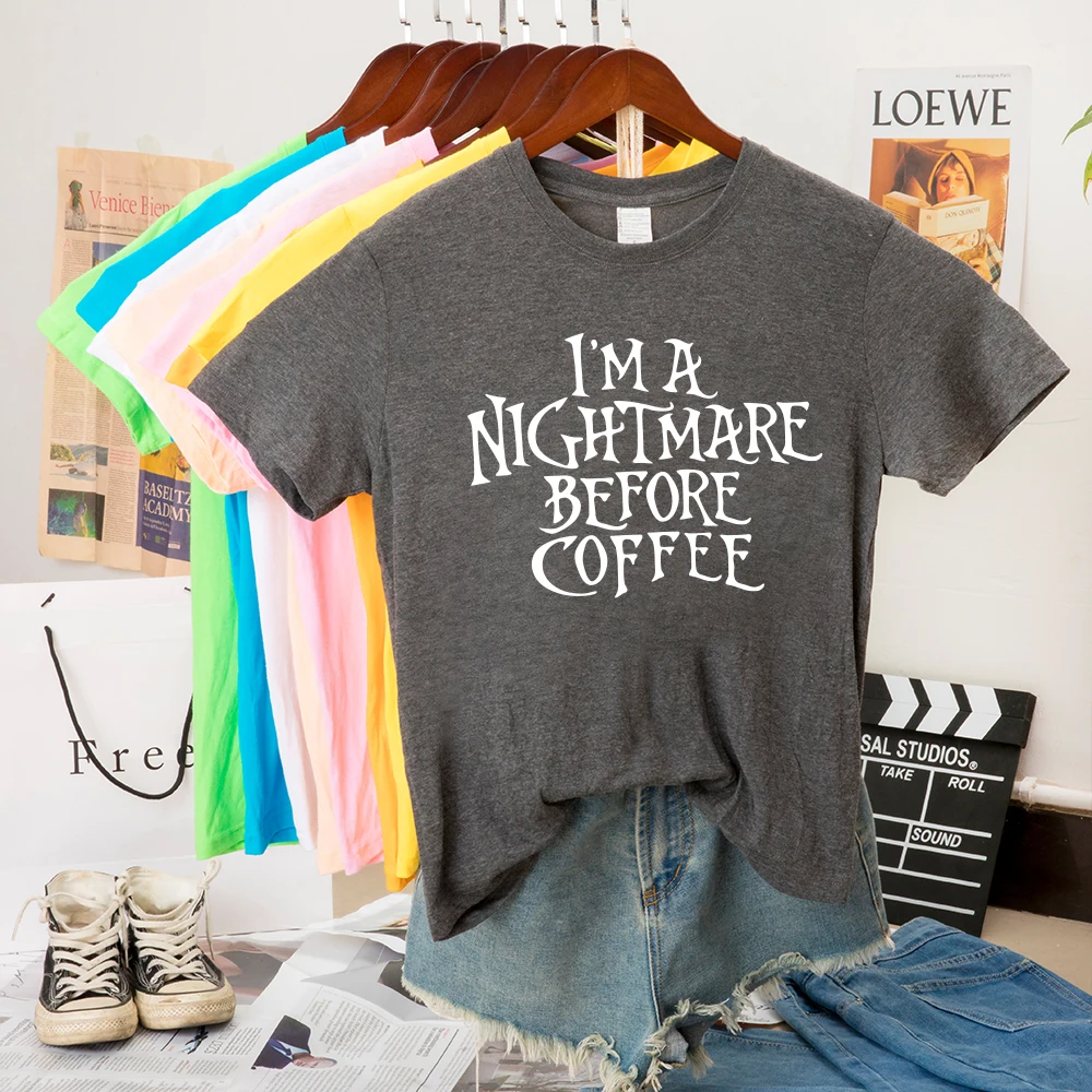 

New Tops Women Clothes I'm A Nightmare Before Coffee Print Women T-shirt Casual Stranger Things T-shirt Women Graphic Tees Femme