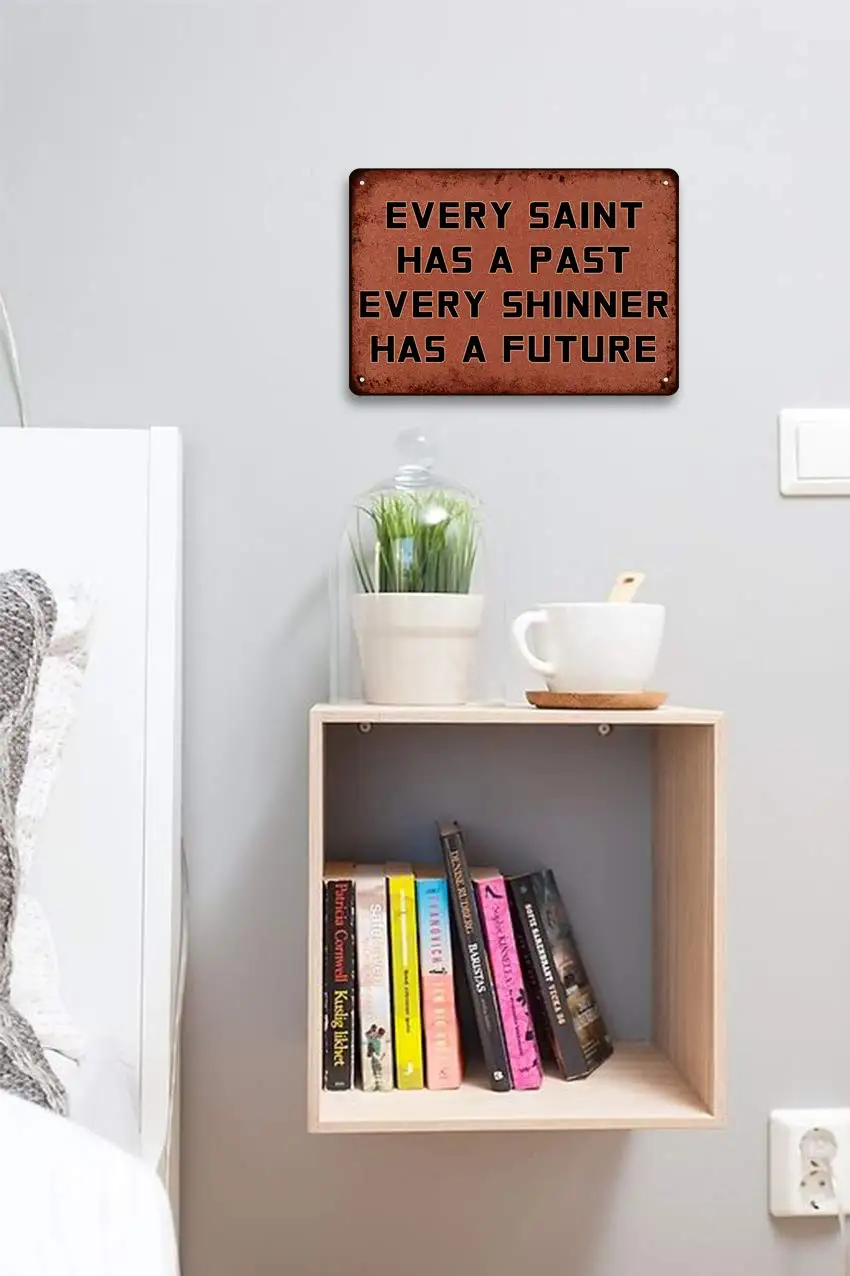 

Every Saint Has A Past Every Shinner Has A Future Vintage Look Tin 8X12 Inch Decoration Poster Sign for Home Kitchen Bathroom Fa
