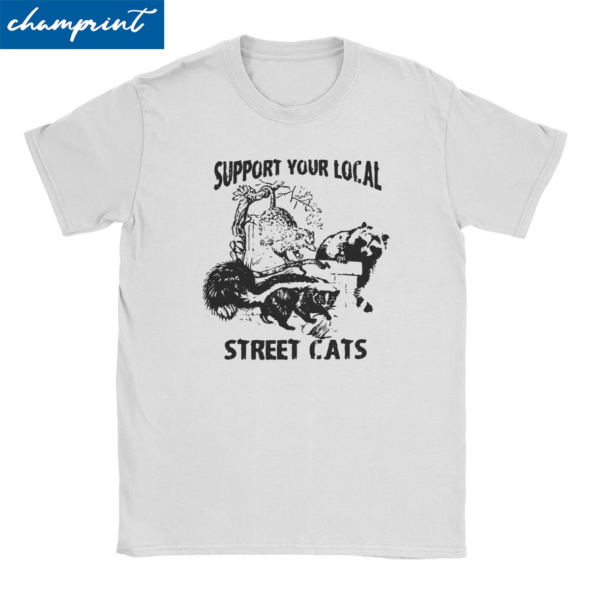 

Support Your Local Street Cats T-Shirt for Men Women Skunk Raccoon Possum Animal Lover Tees Round Collar T Shirts Plus Size Tops