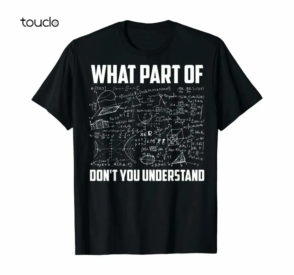

What Part Of Don't You Understand Funny Math Teacher Gift T-Shirt