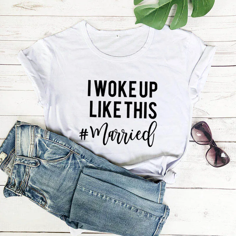 I Woke Up Like This # Мужская забавная хлопковая футболка только что замужняя свадебный