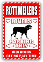 rottweilers lovers parking only violators get no play time novelty tin sign indoor and outdoor use 8x12 or 12x18