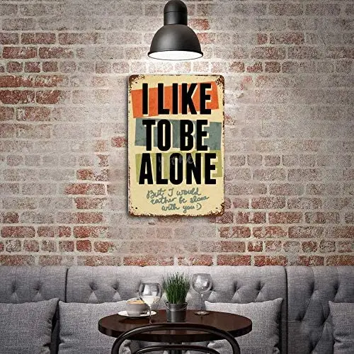 

Metal Signs Vintage - I Like to Be Alone, Metal Wall Signs for Home Decor Metal Tin Sign Metal Signs Outdoor 7" X 10"