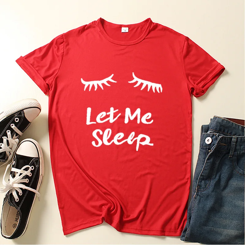 

LET ME SLEEP Letter Print Women T Shirt Short Sleeve O Neck Loose Women Tshirt Ladies Tee Shirt Tops Clothes Camisetas Mujer