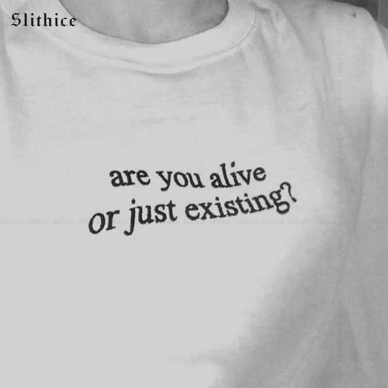 

Slithice are you live or just existing Funny T-shirts Women Summer tshirt clothing Streetwear Casual female t shirt
