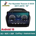 Автомагнитола для Hyundai Tuscon 2 IX35, мультимедийный плеер на Android 10, с 4G, Sim, Wi-Fi, DSP звуком, 10 дюймов, для Hyundai Tuscon 2 IX35, 2011-2015, типоразмер 2DIN