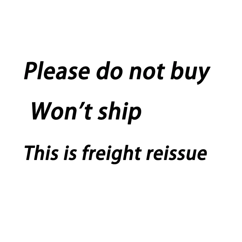 

Please do not buy at will, this is a freight link, and the purchase will not be shipped without the seller's consent