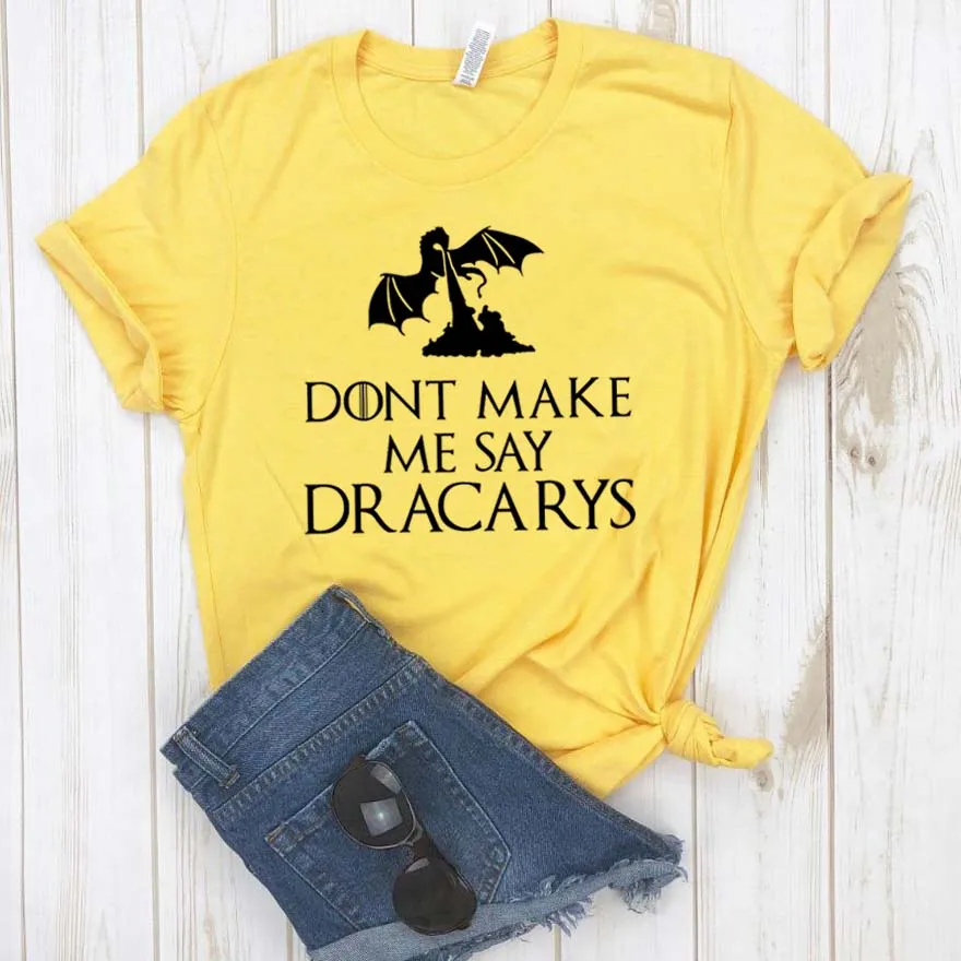 Не делайте мне сказать Dracarys принт женские хлoпкoвaя пoвсeднeвнaя забавная футболка