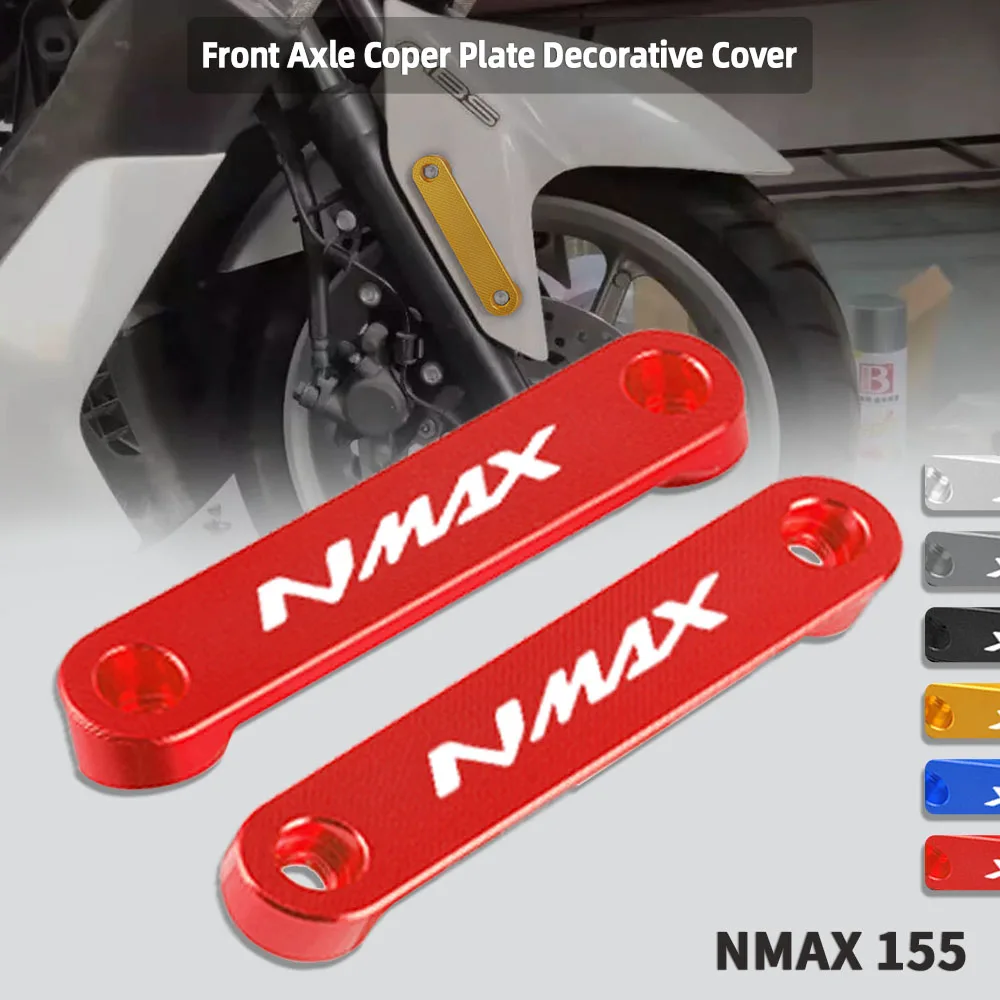

2021 NEW For Yamaha NMAX 155 2017 2018 N-MAX 155 Motorcycle Accessories Front Axle Coper Plate Decorative Cover NMAX155
