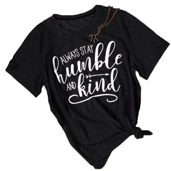 

Always Stay Humble and Kind Letter Print Summer Fashion Loose T-Shirt Top