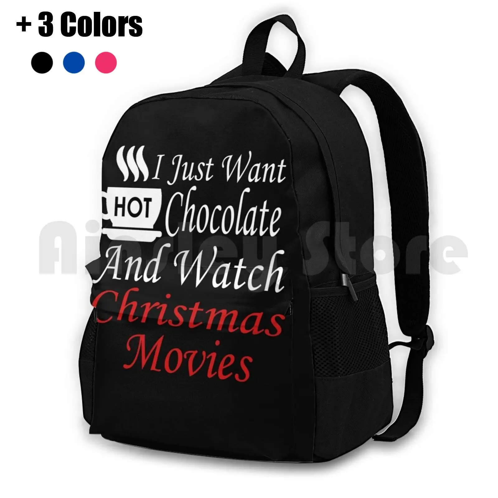 

I Just Want To Drink Hot Chocolate And Watch Christmas Movies With My Family And Friends! Outdoor Hiking Backpack Waterproof