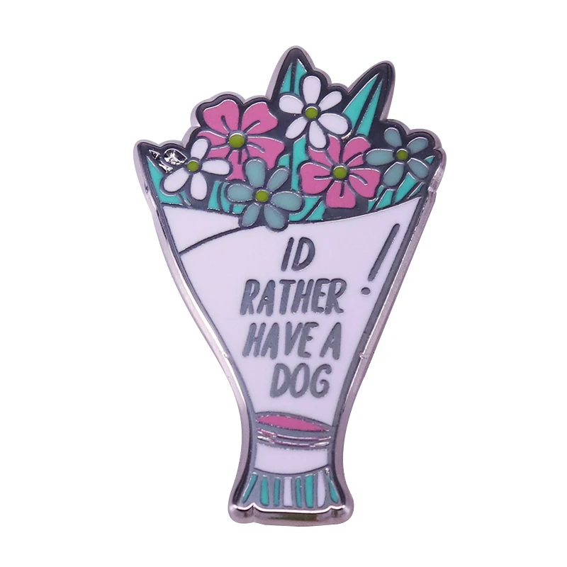 I'd Rather Have A Dog Brooch Pretty Bouquet Pin Bunch of Flowers Badge Funny Valentines Present Hint Badge